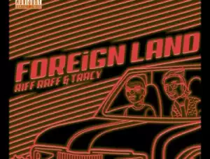 RiFF RAFF X Tracy - Foreign Land